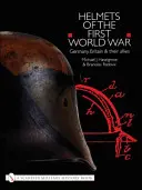 Přilby první světové války: Německo, Británie a jejich spojenci - Helmets of the First World War: Germany, Britain & Their Allies