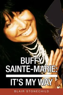 Buffy Sainte-Marie: It's My Way (Buffy Sainte-Marie: To je můj způsob) - Buffy Sainte-Marie: It's My Way