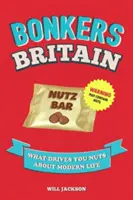 Bláznivá Británie - Co vás vytáčí na moderním životě - Bonkers Britain - What Drives You Nuts about Modern Life