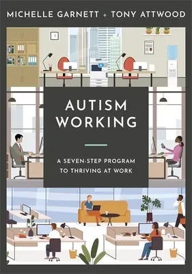 Autismus v praxi: Sedmistupňový plán, jak prospívat v práci - Autism Working: A Seven-Stage Plan to Thriving at Work