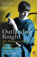 Outlandish Knight - Byzantský život Stevena Runcimana - Outlandish Knight - The Byzantine Life of Steven Runciman