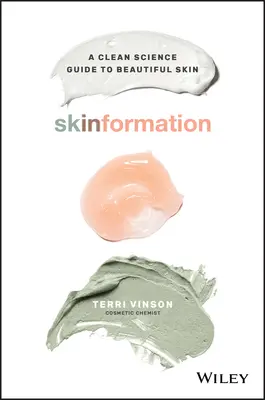 Skinformation: Čistá věda - průvodce krásnou pletí - Skinformation: A Clean Science Guide to Beautiful Skin