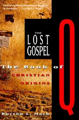 Ztracené evangelium: Kniha Q a křesťanský původ - The Lost Gospel: The Book of Q and Christian Origins