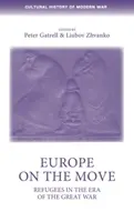 Evropa v pohybu: Uprchlíci v éře Velké války - Europe on the Move: Refugees in the Era of the Great War
