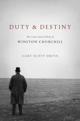 Povinnost a osud: Život a víra Winstona Churchilla - Duty and Destiny: The Life and Faith of Winston Churchill