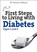 První kroky k životu s diabetem (typ 1 a 2) - First Steps to Living with Diabetes (Types 1 and 2)