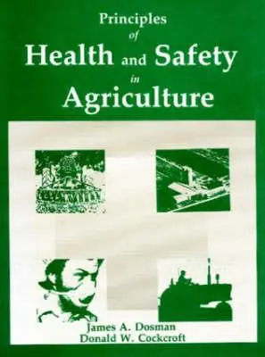 Zásady bezpečnosti a ochrany zdraví v zemědělství (Dosman James A. (Royal University Hospital)) - Principles of Health and Safety in Agriculture (Dosman James A. (Royal University Hospital))