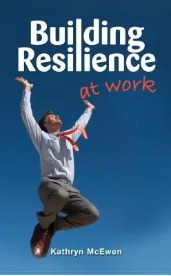 Budování odolnosti v práci - Building Resilience at Work