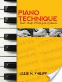 Klavírní technika: Tón, hmat, frázování a dynamika - Piano Technique: Tone, Touch, Phrasing and Dynamics