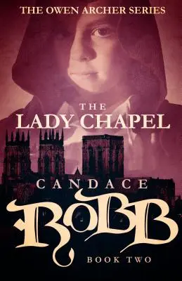 Dámská kaple: Série Owen Archer - kniha druhá - The Lady Chapel: The Owen Archer Series - Book Two