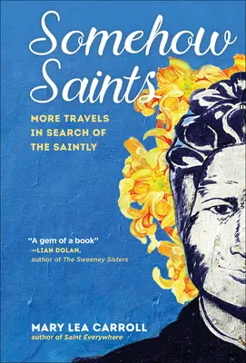 Nějak svatí: Další cesty za svatými - Somehow Saints: More Travels in Search of the Saintly