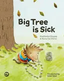 Velký strom je nemocný: Příběh, který pomáhá dětem vyrovnat se s vážnou nemocí blízkého člověka - Big Tree Is Sick: A Story to Help Children Cope with the Serious Illness of a Loved One