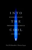 Into the Cool: Proudění energie, termodynamika a život - Into the Cool: Energy Flow, Thermodynamics, and Life