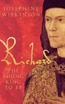 Richard III: Mladý král, který se má stát - Richard III: The Young King to Be