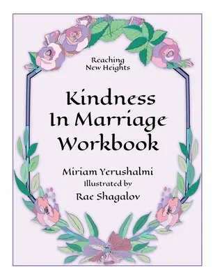 Dosažení nových výšin prostřednictvím laskavosti v manželství Pracovní sešit - Reaching New Heights Through Kindness in Marriage Workbook
