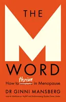 Slovo na M: Jak prosperovat v menopauze - The M Word: How to Thrive in Menopause