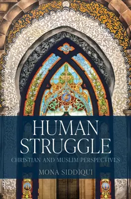 Lidský boj: Křesťanský a muslimský pohled - Human Struggle: Christian and Muslim Perspectives