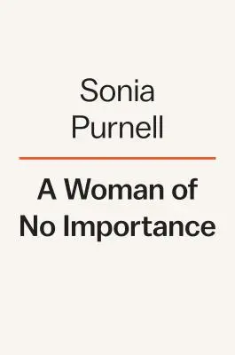 Bezvýznamná žena: Nevyprávěný příběh americké špionky, která pomohla vyhrát druhou světovou válku. - A Woman of No Importance: The Untold Story of the American Spy Who Helped Win World War II