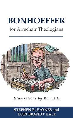Bonhoeffer pro teology v křesle - Bonhoeffer for Armchair Theologians
