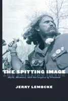 Plivající obraz: Mýtus, paměť a dědictví Vietnamu - The Spitting Image: Myth, Memory, and the Legacy of Vietnam
