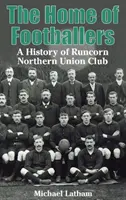 Domov fotbalistů - Historie klubu Runcorn Northern Union - Home of Footballers - A History of Runcorn Northern Union Club