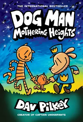 Psí muž: Psí pes: Mateřské výšiny (The Mothering Heights): (Dog Man #10): Od tvůrce Captain Underpants, 10 - Dog Man: Mothering Heights: A Graphic Novel (Dog Man #10): From the Creator of Captain Underpants, 10