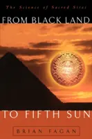 Od Černé země k Pátému slunci: Věda o posvátných místech - From Black Land to Fifth Sun: The Science of Sacred Sites