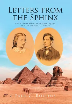 Dopisy od sfingy: William Allens v Anglii, Egyptě a údolí San Gabriel - Letters from the Sphinx: The William Allens in England, Egypt, and the San Gabriel Valley