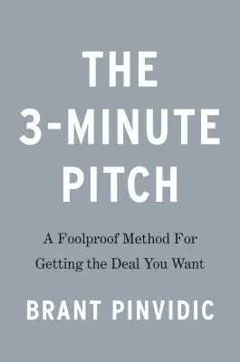 Pravidlo tří minut: Řekněte méně, abyste získali více z jakékoli prezentace nebo prezentace - The 3-Minute Rule: Say Less to Get More from Any Pitch or Presentation
