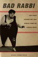 Špatný rabín: A další podivné, ale pravdivé příběhy z jidiš tisku - Bad Rabbi: And Other Strange But True Stories from the Yiddish Press