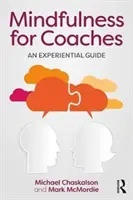 Mindfulness pro kouče - zážitkový průvodce (Chaskalson Michael (michael@mbsr.co.ukMindfulness Works Ltd. UK)) - Mindfulness for Coaches - An experiential guide (Chaskalson Michael (michael@mbsr.co.ukMindfulness Works Ltd. UK))
