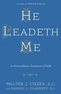 On mě vede: Neobyčejný testament víry - He Leadeth Me: An Extraordinary Testament of Faith