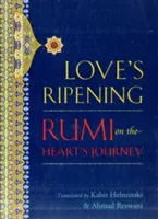 Zrání lásky: Rumi na cestě srdce - Love's Ripening: Rumi on the Heart's Journey