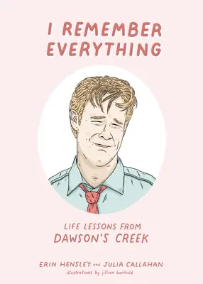 Pamatuju si všechno: Životní lekce z Dawson's Creek - I Remember Everything: Life Lessons from Dawson's Creek