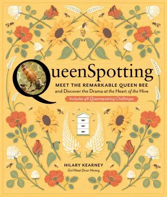 Queenspotting: Poznejte pozoruhodnou včelí královnu a objevte drama v srdci úlu; obsahuje 48 výzev pro Queenspotting. - Queenspotting: Meet the Remarkable Queen Bee and Discover the Drama at the Heart of the Hive; Includes 48 Queenspotting Challenges