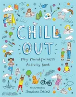 Chill Out: Moje kniha aktivit pro všímavost - Chill Out: My Mindfulness Activity Book