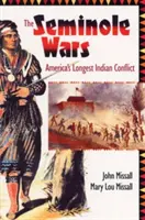 Seminolské války: Historie nejdelšího amerického indiánského konfliktu - The Seminole Wars: America's Longest Indian Conflict