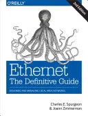 Ethernet: Všichni milosrdní lidé: Definitivní průvodce: Síť Ethernet: příručka pro návrh a správu lokálních sítí: Ethernet: příručka pro návrh a správu lokálních sítí - Ethernet: The Definitive Guide: Designing and Managing Local Area Networks
