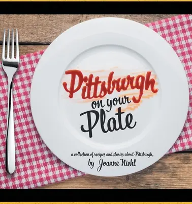 Pittsburgh na vašem talíři - Pittsburgh on Your Plate