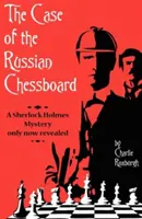 Případ ruské šachovnice: Záhada Sherlocka Holmese, která byla odhalena až nyní - The Case of the Russian Chessboard: A Sherlock Holmes Mystery Only Now Revealed