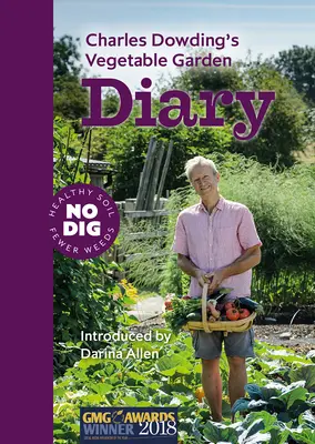 Zeleninový deník Charlese Dowdinga: Vydání: Bez kopání, zdravá půda, méně plevele, 3. vydání - Charles Dowding's Vegetable Garden Diary: No Dig, Healthy Soil, Fewer Weeds, 3rd Edition