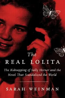 Skutečná Lolita: Únos Sally Hornerové a román, který skandalizoval svět - The Real Lolita: The Kidnapping of Sally Horner and the Novel That Scandalized the World