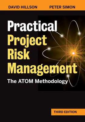 Praktické řízení projektových rizik, třetí vydání: Metodika Atom - Practical Project Risk Management, Third Edition: The Atom Methodology