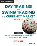 Denní obchodování a swingové obchodování na měnovém trhu: Technické a fundamentální strategie, jak vydělat na pohybech trhu. - Day Trading and Swing Trading the Currency Market: Technical and Fundamental Strategies to Profit from Market Moves