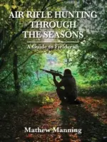 Lov ze vzduchovky v průběhu ročních období: Průvodce terénní technikou - Air Rifle Hunting Through the Seasons: A Guide to Fieldcraft