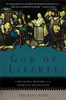 Bůh svobody: Náboženské dějiny americké revoluce - God of Liberty: A Religious History of the American Revolution