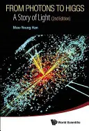 Od fotonů k Higgsovu bosonu: Příběh světla (2. vydání) - From Photons to Higgs: A Story of Light (2nd Edition)
