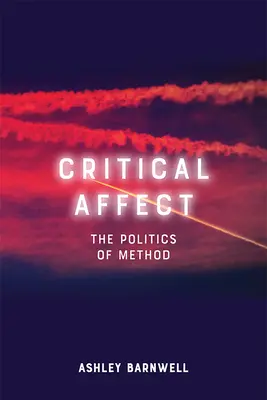 Kritický vliv: Politika metody - Critical Affect: The Politics of Method