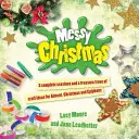 Messy Christmas - 3 kompletní sezení a pokladnice nápadů na řemesla pro advent, Vánoce a Tři krále. - Messy Christmas - 3 complete sessions and a treasure trove of craft ideas for Advent, Christmas and Epiphany