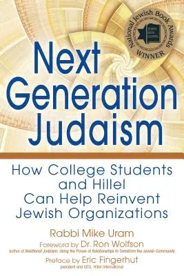 Judaismus nové generace: Jak mohou vysokoškolští studenti a Hillel pomoci znovuobjevit židovské organizace - Next Generation Judaism: How College Students and Hillel Can Help Reinvent Jewish Organizations